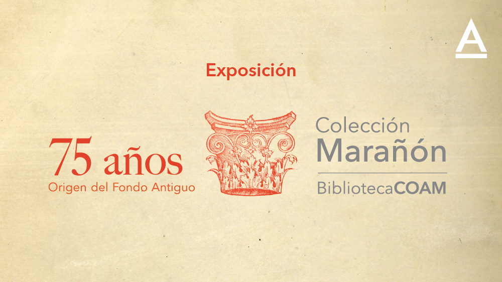 75 años de la Colección Marañón: el origen del Fondo Antiguo de la Biblioteca COAM